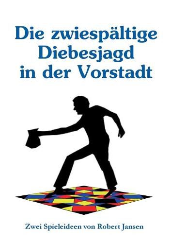 Cover image for Die zwiespaltige Diebesjagd in der Vorstadt: Zwei Spieleideen