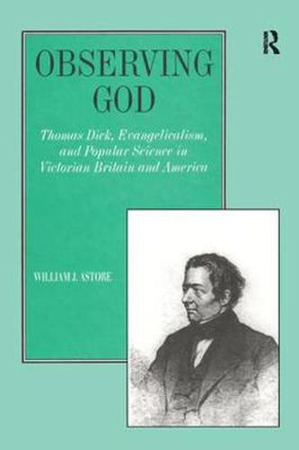 Cover image for Observing God: Thomas Dick, Evangelicalism, and Popular Science in Victorian Britain and America