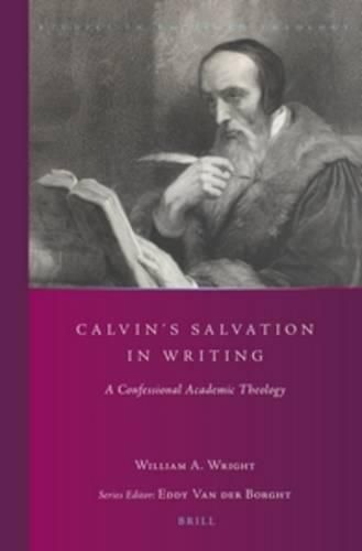 Cover image for Calvin's Salvation in Writing: A Confessional Academic Theology