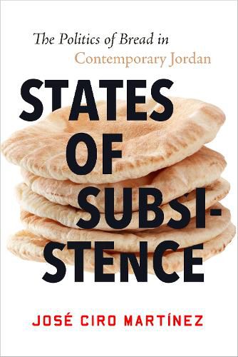 Cover image for States of Subsistence: The Politics of Bread in Contemporary Jordan