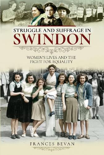 Struggle and Suffrage in Swindon: Women's Lives and the Fight for Equality