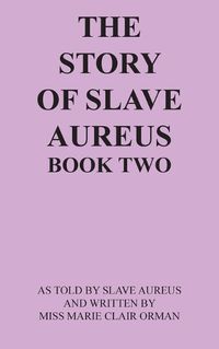 Cover image for The Story of Slave Aureus Book Two