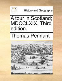 Cover image for A Tour in Scotland; MDCCLXIX. Third Edition.