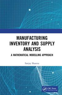 Cover image for Manufacturing Inventory and Supply Analysis: A Mathematical Modelling Approach