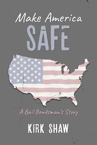 Cover image for Make America Safe: A bail bondsman's story