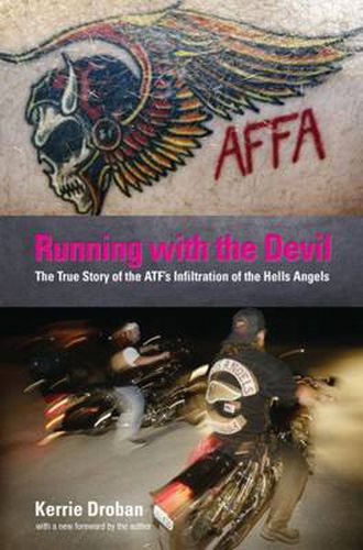 Cover image for Running with the Devil: The True Story Of The Atf's Infiltration Of The Hells Angels