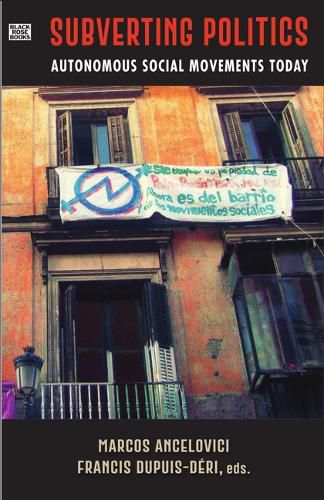 Cover image for Subverting Politics - Autonomous Social Movements Today
