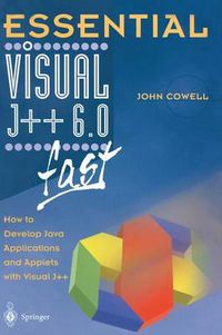 Cover image for Essential Visual J++ 6.0 fast: How to develop Java applications and applets with Visual J++