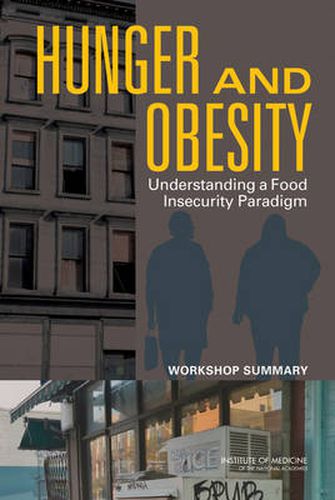 Hunger and Obesity: Understanding a Food Insecurity Paradigm: Workshop Summary