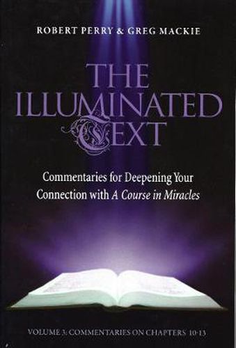 The Illuminated Text Vol 3: Commentaries for Deepening Your Connection with A Course in Miracles