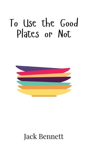 Cover image for To Use the Good Plates or Not