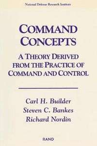 Cover image for Command Concepts: A Theory Derived from the Practice of Command and Control