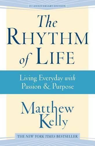 Cover image for The Rhythm of Life: Living Every Day with Passion and Purpose