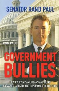 Cover image for Government Bullies: Americans Arrested, Abused, and Terrorized