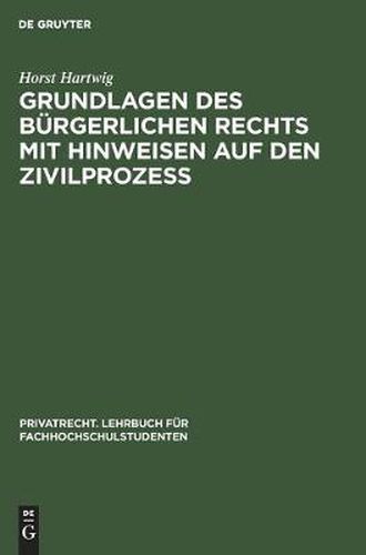 Cover image for Grundlagen Des Burgerlichen Rechts Mit Hinweisen Auf Den Zivilprozess
