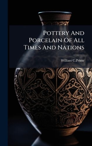 Cover image for Pottery And Porcelain Of All Times And Nations