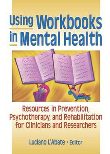 Cover image for Using Workbooks in Mental Health: Resources in Prevention, Psychotherapy, and Rehabilitation for Clinicians and Researchers