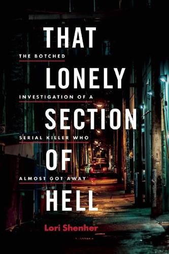 Cover image for That Lonely Section of Hell: The Botched Investigation of a Serial Killer Who Almost Got Away