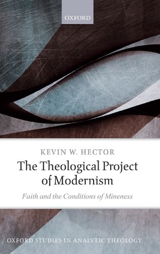 Cover image for The Theological Project of Modernism: Faith and the Conditions of Mineness