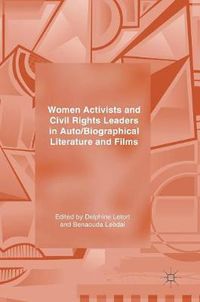 Cover image for Women Activists and Civil Rights Leaders in Auto/Biographical Literature and Films