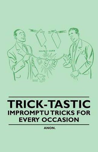 Cover image for Trick-Tastic - Impromptu Tricks for Every Occasion