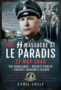 Cover image for The SS Massacre at Le Paradis, 27 May 1940: The Vengeance of Private Pooley