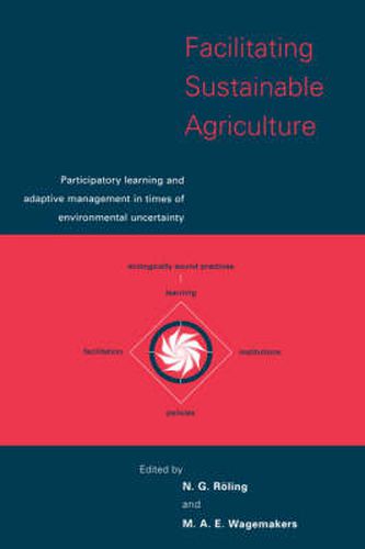 Cover image for Facilitating Sustainable Agriculture: Participatory Learning and Adaptive Management in Times of Environmental Uncertainty