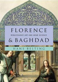 Cover image for Florence and Baghdad: Renaissance Art and Arab Science