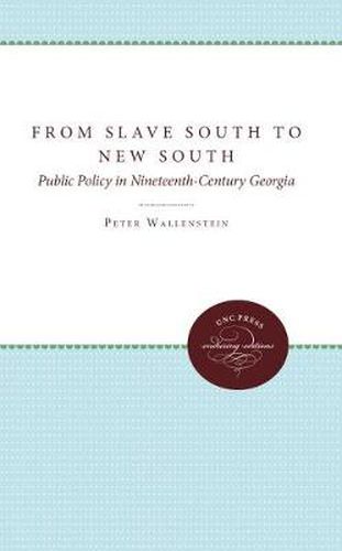 Cover image for From Slave South to New South: Public Policy in Nineteenth-Century Georgia