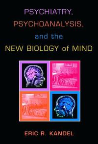 Cover image for Psychiatry, Psychoanalysis, and the New Biology of Mind
