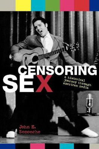 Cover image for Censoring Sex: A Historical Journey Through American Media