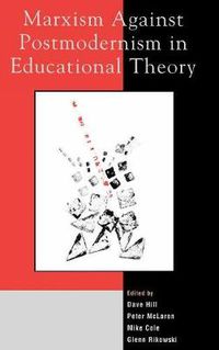 Cover image for Marxism Against Postmodernism in Educational Theory