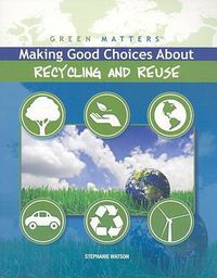 Cover image for Making Good Choices about Recycling and Reuse