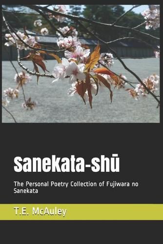 Sanekata-sh&#363;: The Personal Poetry Collection of Fujiwara no Sanekata