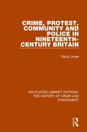 Cover image for Crime, Protest, Community, and Police in Nineteenth-Century Britain