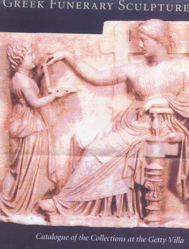 Cover image for Greek Funerary Sculpture - Catalogue of the Collections