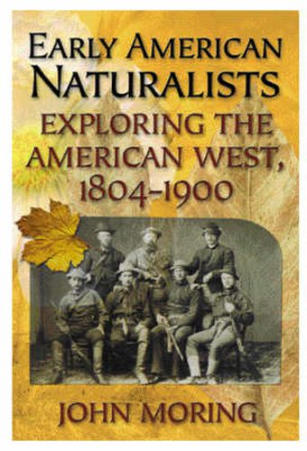 Cover image for Early American Naturalists: Exploring the American West, 1804-1900