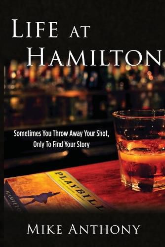 Cover image for Life at Hamilton: Sometimes You Throw Away Your Shot, Only to Find Your Story