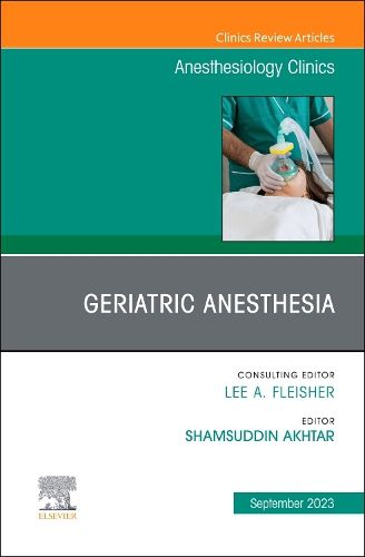Cover image for Geriatric Anesthesia, An Issue of Anesthesiology Clinics: Volume 41-3