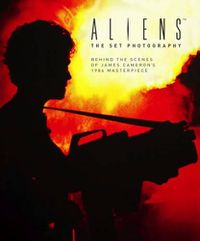 Cover image for Aliens: The Set Photography: Behind the Scenes of James Cameron's 1986 Masterpiece