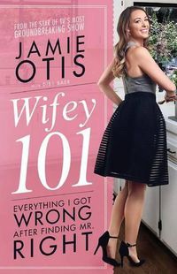 Cover image for Wifey 101: Everything I Got Wrong After Meeting Mr. Right