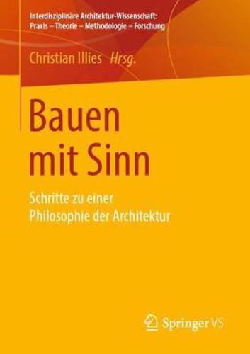 Bauen mit Sinn: Schritte zu einer Philosophie der Architektur