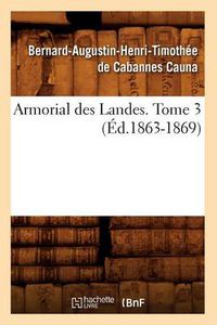 Cover image for Armorial Des Landes. Tome 3 (Ed.1863-1869)