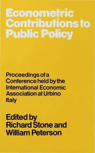 Econometric Contributions to Public Policy: Proceedings of a Conference held by the International Economic Association at Urbino, Italy