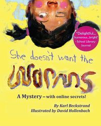 Cover image for She Doesn't Want the Worms: A Mystery - with online secrets