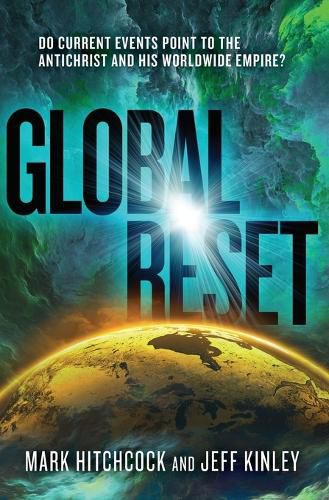 Cover image for Global Reset: Do Current Events Point to the Antichrist and His Worldwide Empire?