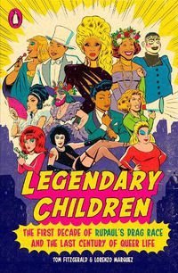 Cover image for Legendary Children: The First Decade of RuPaul's Drag Race and the First Century of Queer Life