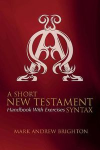 Cover image for A Short New Testament Syntax: Handbook with Exercises
