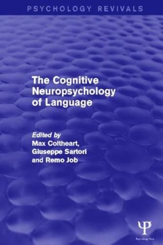 Cover image for The Cognitive Neuropsychology of Language (Psychology Revivals)