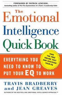 Cover image for The Emotional Intelligence Quick Book: Everything You Need to Know to Put Your EQ to Work